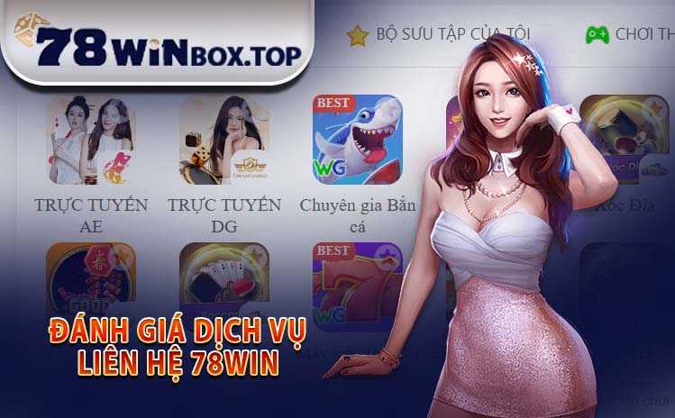 Đánh giá dịch vụ liên hệ 78WIN