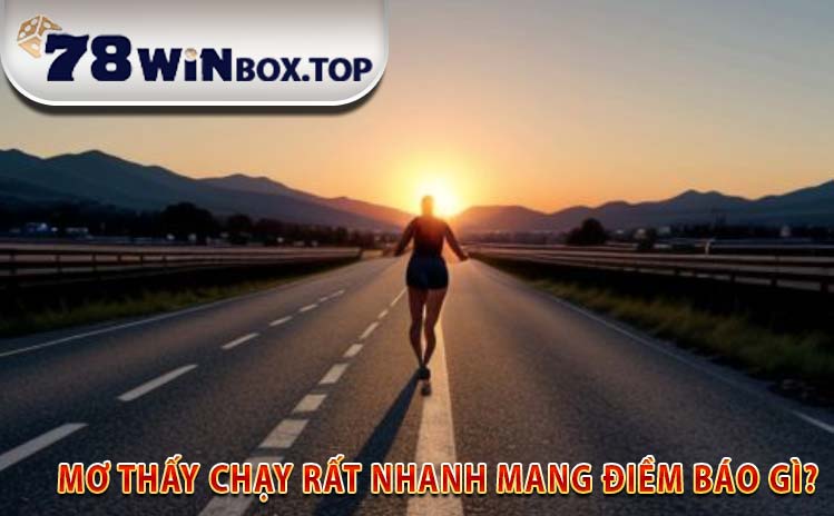 mơ thấy chạy rất nhanh mang điềm báo gì?